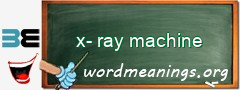 WordMeaning blackboard for x-ray machine